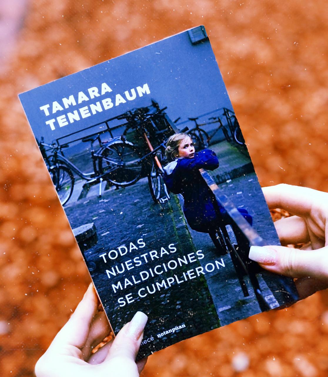 Todas nuestras maldiciones se cumplieron – Tamara Tenenbaum